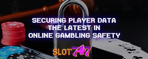 Securing Player Data: The Latest in Online Gambling Safety